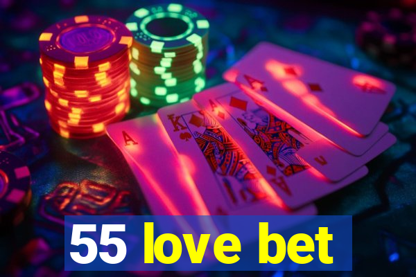 55 love bet